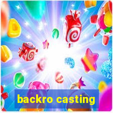 backro casting